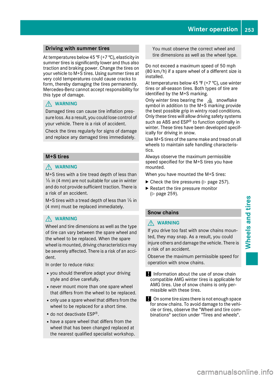 MERCEDES-BENZ G-Class 2017 W463 Owners Manual Drivingwiths ummer tires
At temperature sbelo w45‡( +7 †), elasticity in
summe rtires is significantly lower and thus also
traction and braking power. Change the tires on
you rvehicle to M+S tires