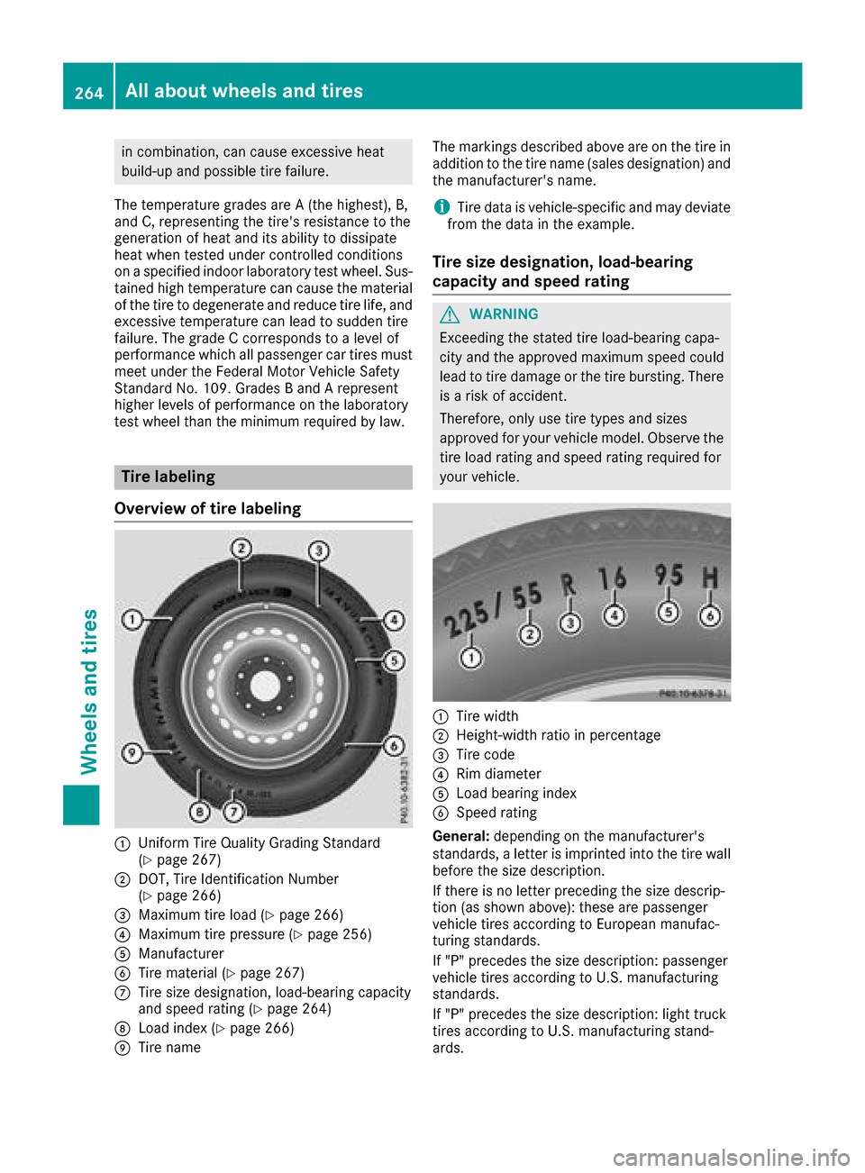 MERCEDES-BENZ G-Class 2017 W463 Owners Manual in combination, can cause excessiveheat
build-up and possible tir efailure.
The temperature grades are A(the highest), B,
and C, representin gthe tires resistance to the
generatio nofheat and its abi MERCEDES-BENZ G-Class 2017 W463 Owners Manual in combination, can cause excessiveheat
build-up and possible tir efailure.
The temperature grades are A(the highest), B,
and C, representin gthe tires resistance to the
generatio nofheat and its abi