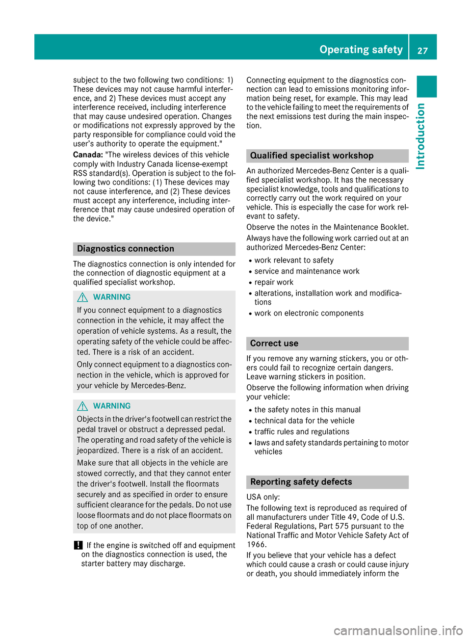 MERCEDES-BENZ G-Class 2017 W463 Owners Guide subject to the two following two conditions: 1)
These devices may not cause harmful interfer-
ence, and 2) These devices must accept any
interference received, including interference
that may cause un MERCEDES-BENZ G-Class 2017 W463 Owners Guide subject to the two following two conditions: 1)
These devices may not cause harmful interfer-
ence, and 2) These devices must accept any
interference received, including interference
that may cause un