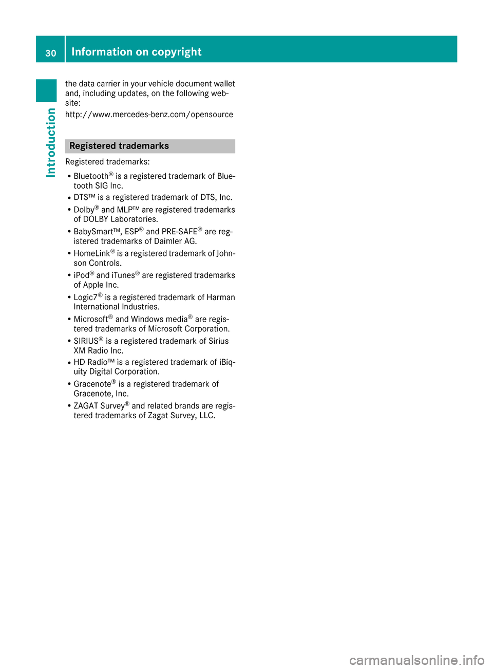 MERCEDES-BENZ G-Class 2017 W463 Owners Guide the data carrierinyourvehicl edocument wallet
and ,including updates ,onthe following web-
site:
http://www.mercedes-benz.com/opensource
Registere dtrademarks
Registered trademarks:
RBluetooth®isar e MERCEDES-BENZ G-Class 2017 W463 Owners Guide the data carrierinyourvehicl edocument wallet
and ,including updates ,onthe following web-
site:
http://www.mercedes-benz.com/opensource
Registere dtrademarks
Registered trademarks:
RBluetooth®isar e