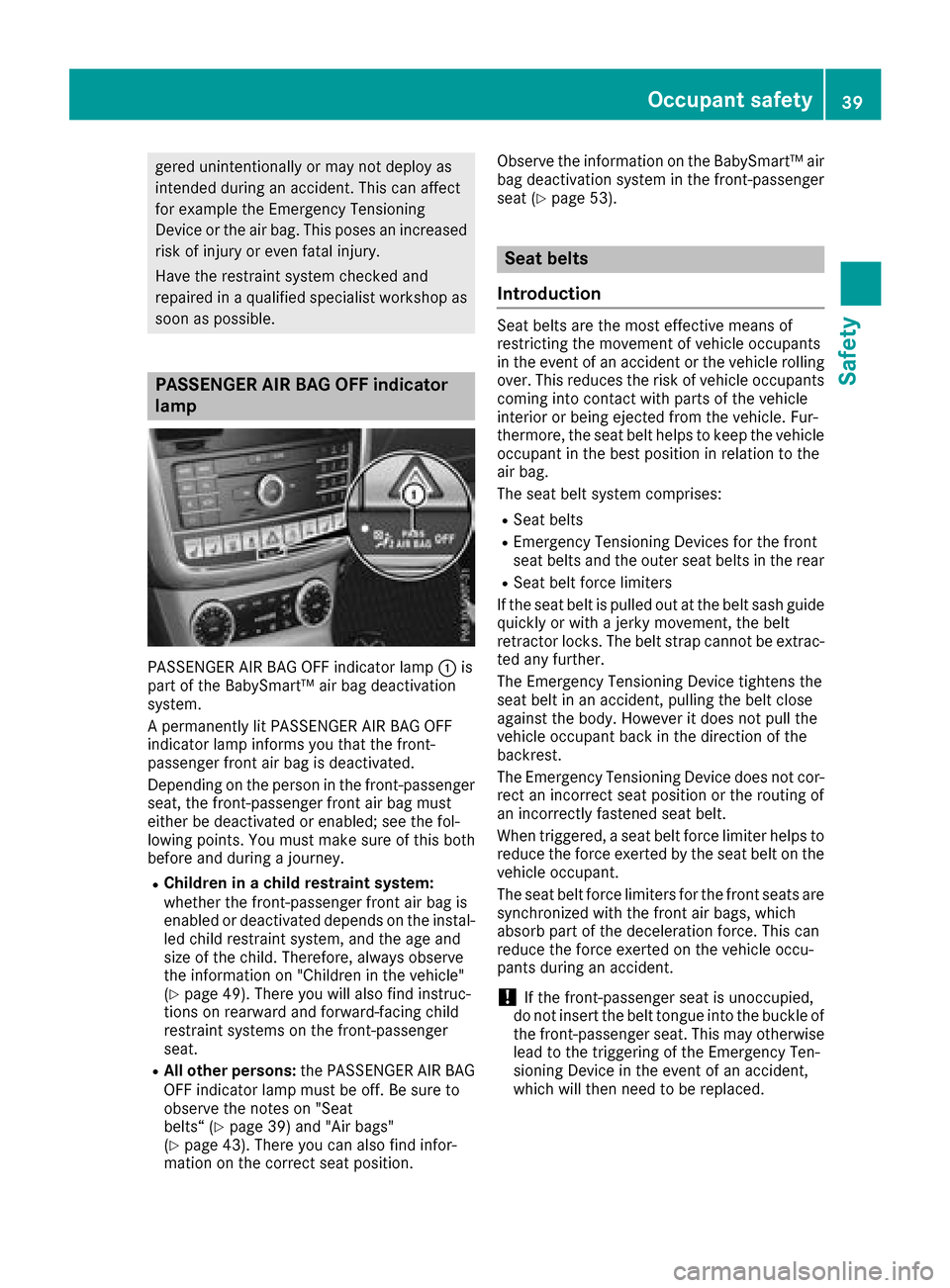 MERCEDES-BENZ G-Class 2017 W463 Service Manual gered unintentionally or may not deploy as
intended during an accident.This can affect
for example the Emergency Tensioning
Device or the air bag. This poses an increased
risk of injury or even fatal MERCEDES-BENZ G-Class 2017 W463 Service Manual gered unintentionally or may not deploy as
intended during an accident.This can affect
for example the Emergency Tensioning
Device or the air bag. This poses an increased
risk of injury or even fatal
