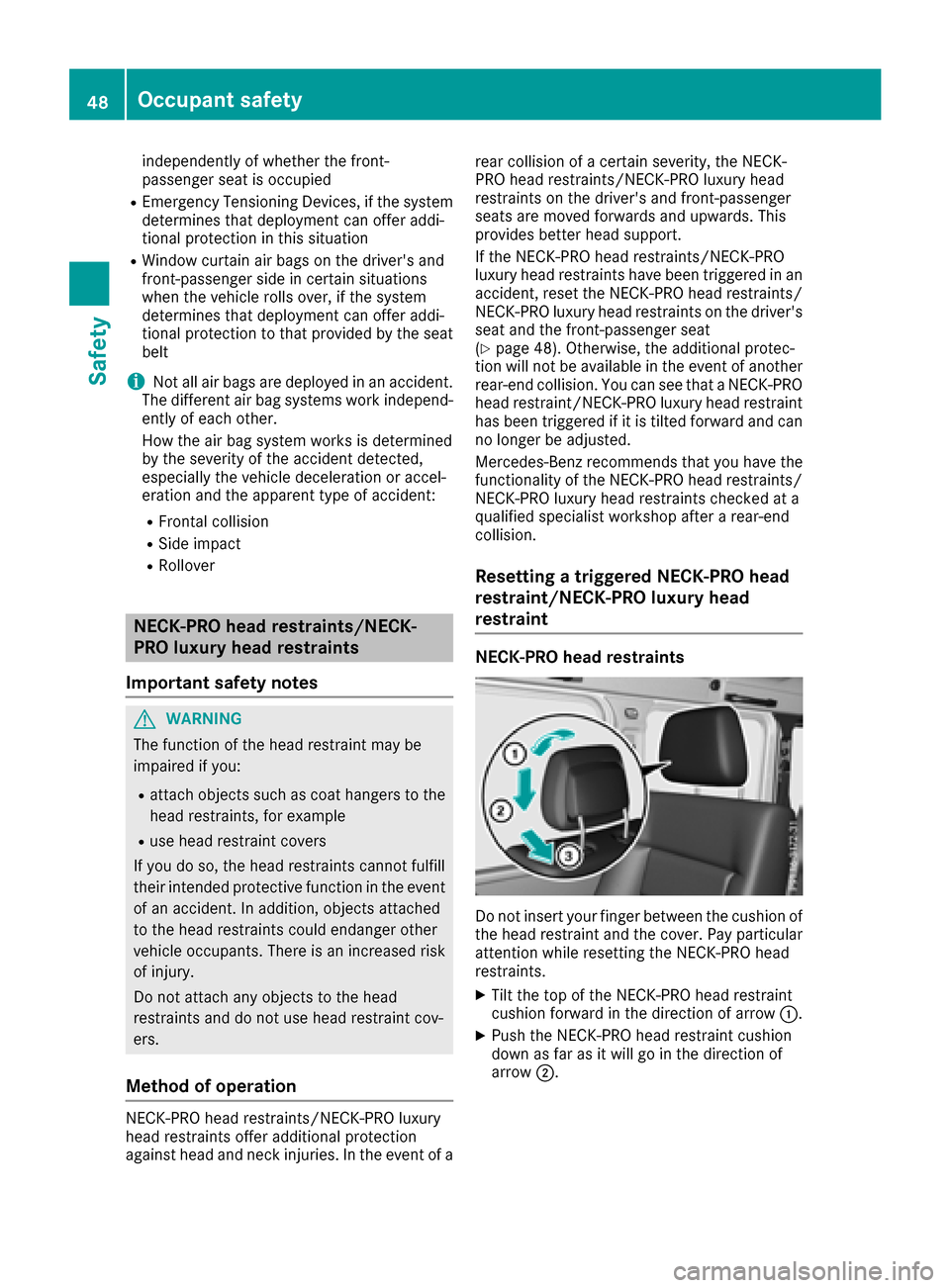 MERCEDES-BENZ G-Class 2017 W463 Owners Manual independently of whether the front-
passenger seat is occupied
REmergency TensioningDevices, if the system
determines that deploymentc an offer addi-
tional protection in this situation
RWindo wcurtai