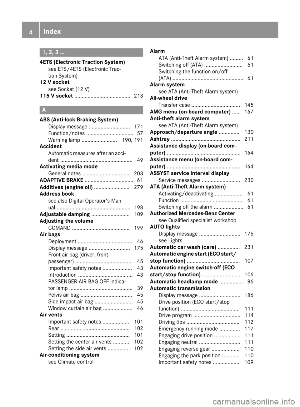 MERCEDES-BENZ G-Class 2017 W463 Owners Manual 1, 2,3...
4ETS (Electronic Traction System)
see ETS/4ETS (Electronic Trac-
tion System)
12 Vsocket
see Socket (12 V)
115 Vsocket ...................................... 213
A
ABS (Anti-lock Braking Sys