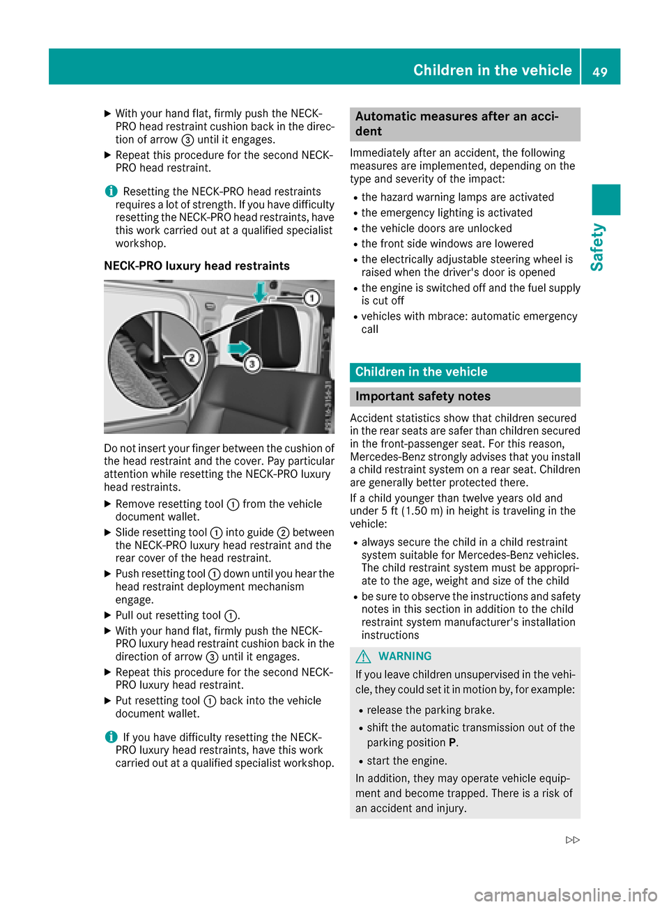 MERCEDES-BENZ G-Class 2017 W463 Owners Manual XWith your hand flat, firmly push the NECK-
PRO head restraint cushion back in the direc-tion of arrow =until it engages.
XRepeat this procedure for the secondN ECK-
PRO head restraint.
iResettin gthe