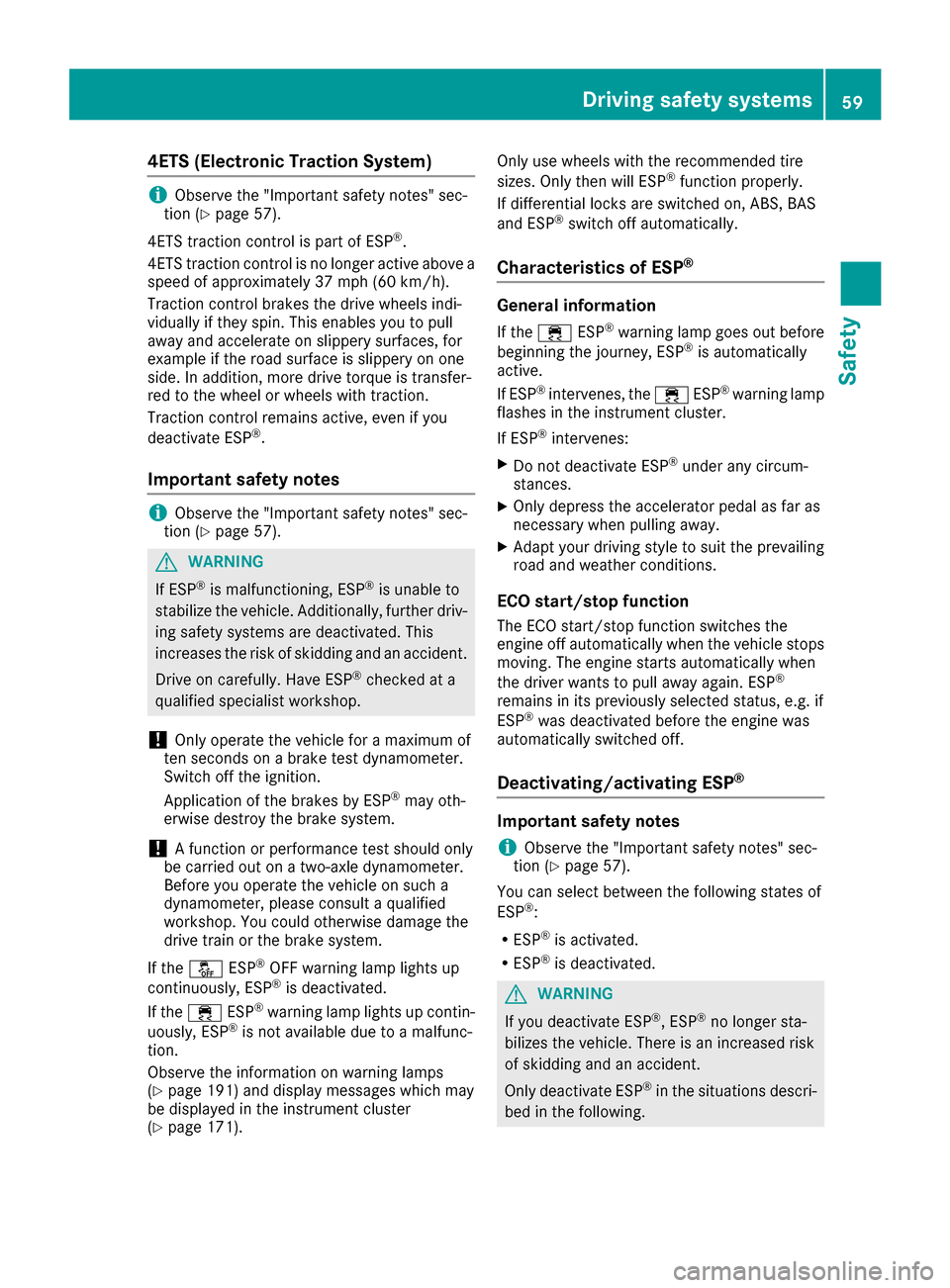 MERCEDES-BENZ G-Class 2017 W463 Owners Manual 4ETS (Electronic Traction System)
iObserve the "Important safety notes" sec-
tion (Ypage 57).
4ET Straction contro lispart of ESP
®.
4ET Straction contro lisnolonger activ eabove a
speed of approxima