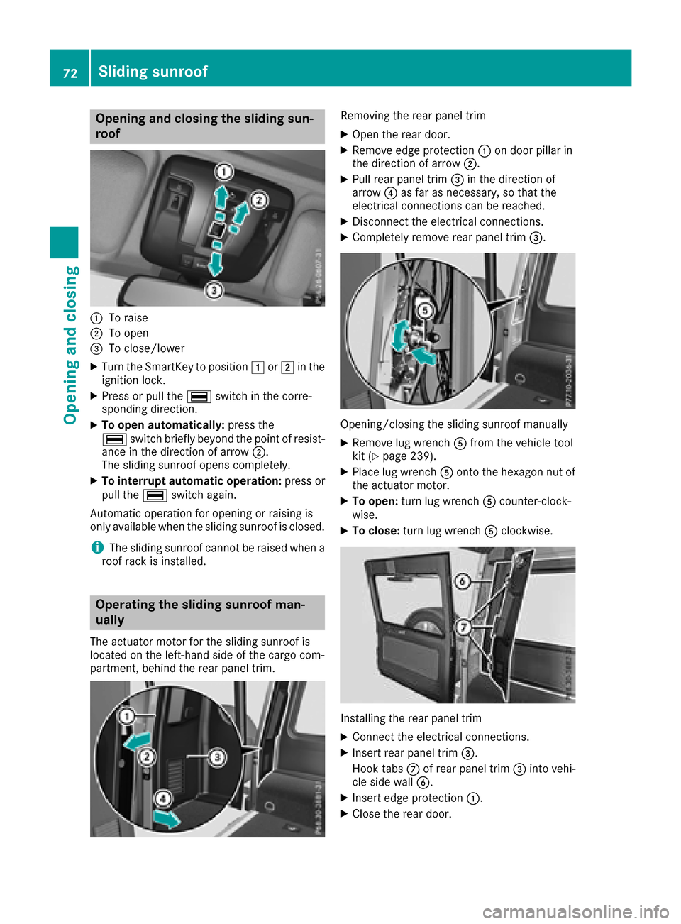 MERCEDES-BENZ G-Class 2017 W463 Manual PDF Opening and closing the sliding sun-
roof
:To raise
;To open
=To close/lower
XTurn the SmartKey to position1or2 in the
ignition lock.
XPress or pull the ¡switch in the corre-
spondin gdirection.
XTo MERCEDES-BENZ G-Class 2017 W463 Manual PDF Opening and closing the sliding sun-
roof
:To raise
;To open
=To close/lower
XTurn the SmartKey to position1or2 in the
ignition lock.
XPress or pull the ¡switch in the corre-
spondin gdirection.
XTo