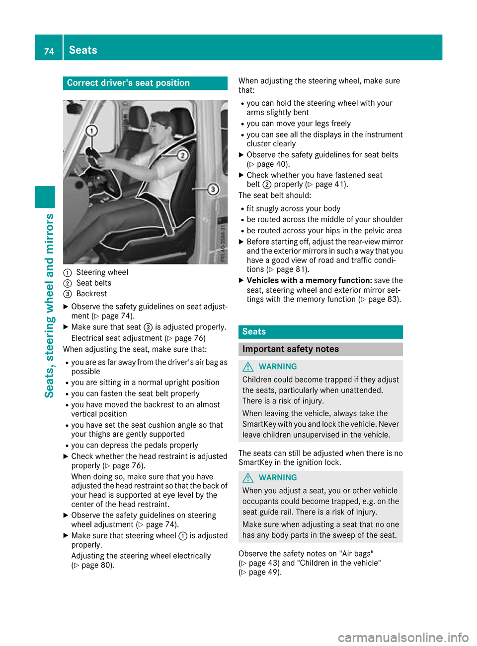 MERCEDES-BENZ G-Class 2017 W463 User Guide Correct drivers seat position
:Steering wheel
;Seat belts
=Backrest
XObservethe safety guideline sonseat adjust-
men t(Ypage 74).
XMakes ure that seat =is adjusted properly.
Electrical seat adjustmen