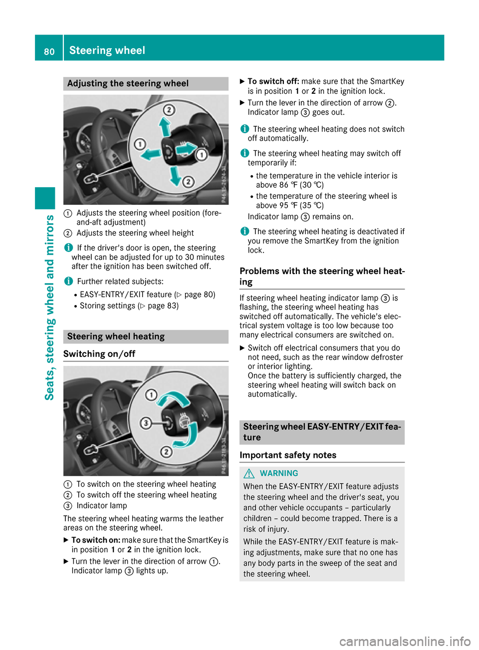 MERCEDES-BENZ G-Class 2017 W463 Owners Manual Adjusting thesteering wheel
:Adjusts th esteering whee lposition (fore-
and-af tadjustment)
;Adjusts th esteering whee lheight
iIf th edrivers door is open ,the steering
whee lcan be adjusted for up 