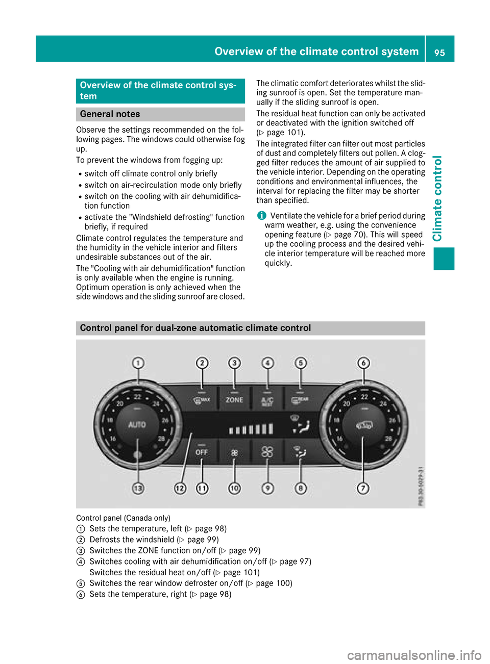 MERCEDES-BENZ G-Class 2017 W463 Owners Manual Overview of the climatecontrol sys-
tem
General notes
Observe the settings recommended on the fol-
lowing pages. The windows could otherwise fog
up.
To preventt he windows from fogging up:
Rswitch off MERCEDES-BENZ G-Class 2017 W463 Owners Manual Overview of the climatecontrol sys-
tem
General notes
Observe the settings recommended on the fol-
lowing pages. The windows could otherwise fog
up.
To preventt he windows from fogging up:
Rswitch off