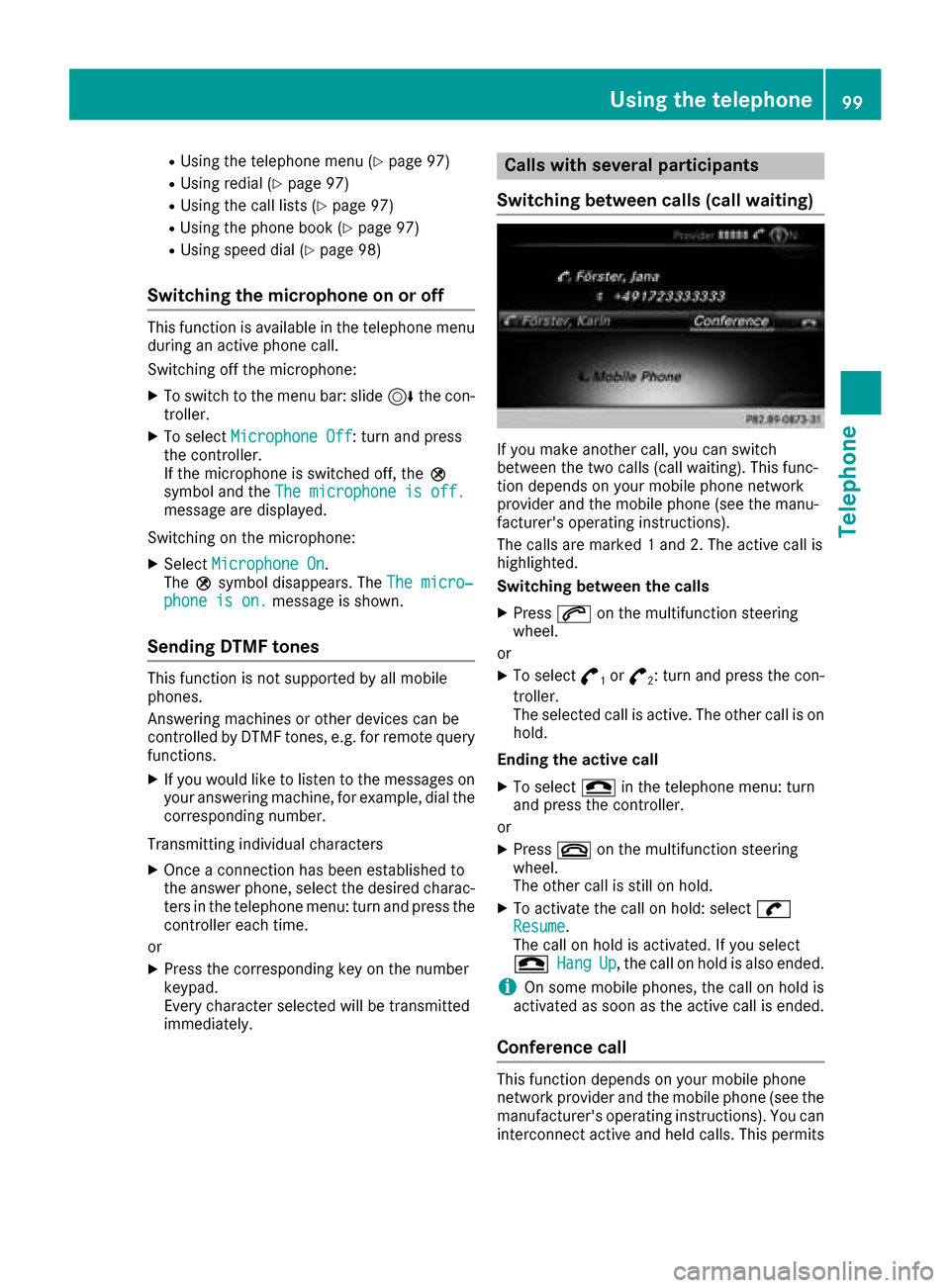 MERCEDES-BENZ G-Class 2017 W463 Comand Manual RUsing the telephone menu (Ypage 97)
RUsing redial (Ypage 97)
RUsing the call lists (Ypage 97)
RUsing the phone book (Ypage 97)
RUsing speed dial (Ypage 98)
Switching the microphone on or off
This fun