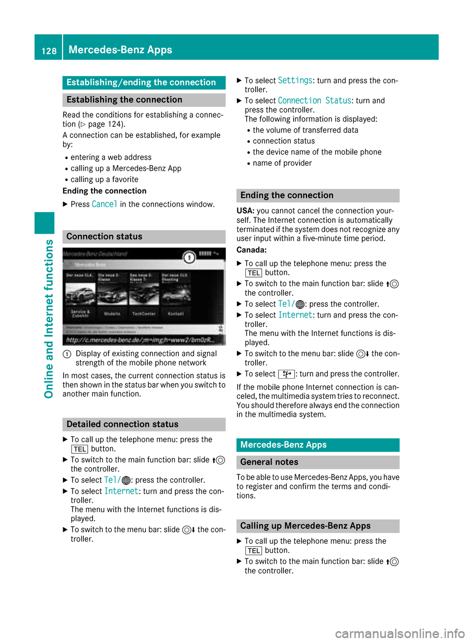 MERCEDES-BENZ G-Class 2017 W463 Comand Manual Establishing/ending the connection
Establishing the connection
Read the conditions for establishing a connec-
tion (Ypage 124).
A connection can be established, for example
by:
Rentering a web address MERCEDES-BENZ G-Class 2017 W463 Comand Manual Establishing/ending the connection
Establishing the connection
Read the conditions for establishing a connec-
tion (Ypage 124).
A connection can be established, for example
by:
Rentering a web address