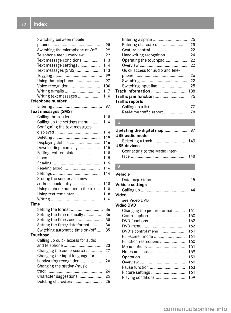 MERCEDES-BENZ G-Class 2017 W463 Comand Manual Switching between mobile
phones ............................................. 95
Switching the microphone on/off .... 99
Telephone menu overview ............... 92
Text message conditions ............ MERCEDES-BENZ G-Class 2017 W463 Comand Manual Switching between mobile
phones ............................................. 95
Switching the microphone on/off .... 99
Telephone menu overview ............... 92
Text message conditions ............