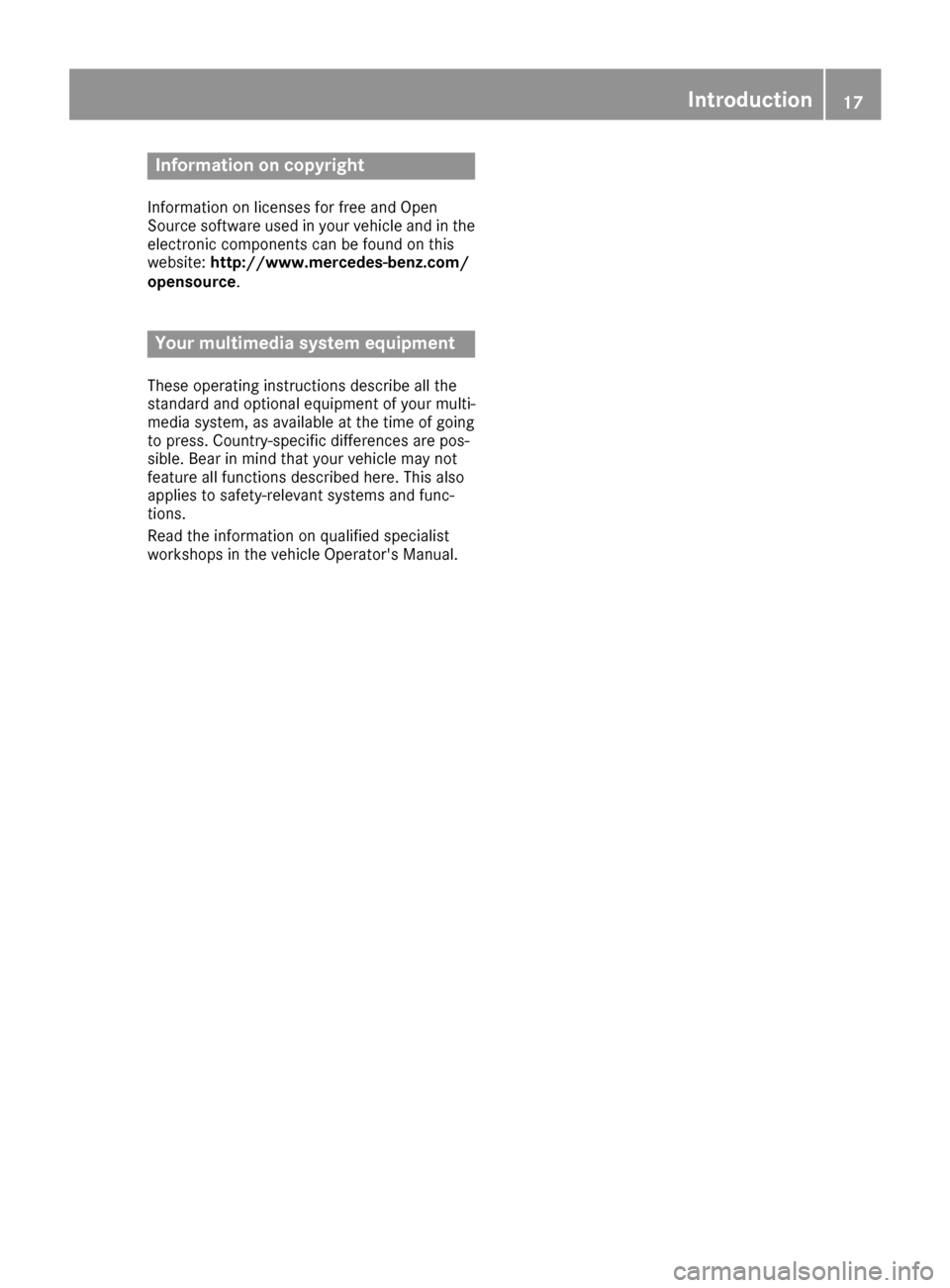 MERCEDES-BENZ G-Class 2017 W463 Comand Manual Information on copyright
Information on licenses for free and Open
Sourcesoftware used in your vehicl eand in th e
electronic component scan be foun don this
website: http://www.mercedes-benz.com /
op MERCEDES-BENZ G-Class 2017 W463 Comand Manual Information on copyright
Information on licenses for free and Open
Sourcesoftware used in your vehicl eand in th e
electronic component scan be foun don this
website: http://www.mercedes-benz.com /
op