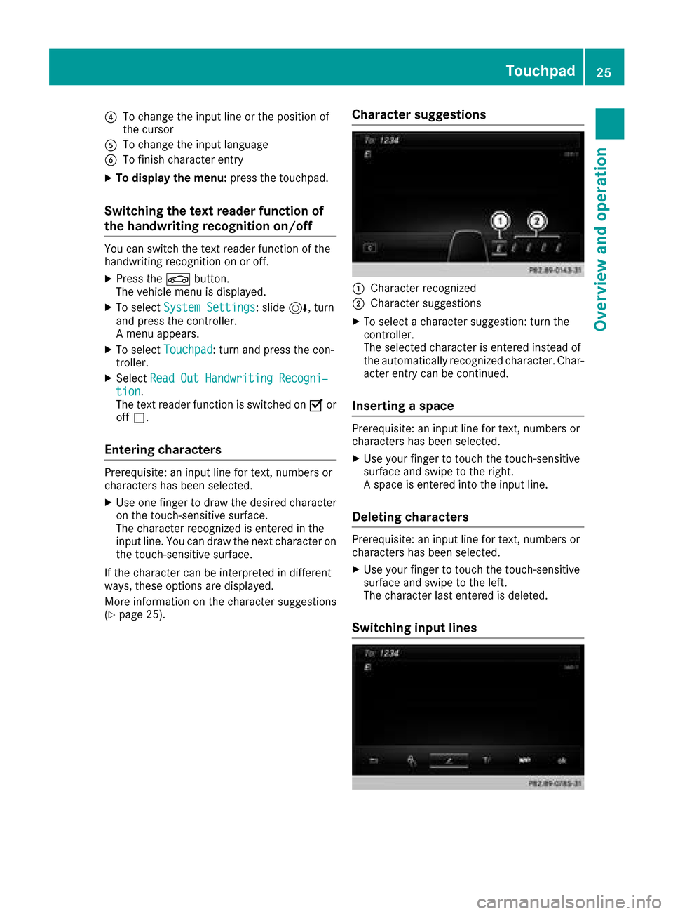 MERCEDES-BENZ G-Class 2017 W463 Comand Manual ?To change the input line or the position of
the cursor
ATo change the input language
BTo finish character entry
XTo display the menu:press the touchpad.
Switching the text reader function of
the hand