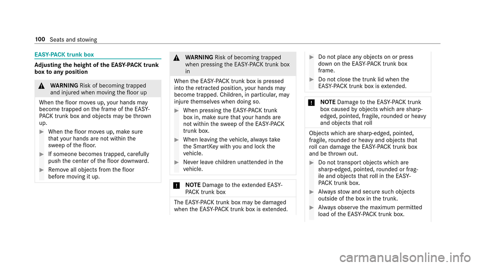 MERCEDES-BENZ E-Class SEDAN 2017 W213 Owners Manual EASY-PA CK trunk box
Adjustin gthe height of the EA SY-PAC Kt runk
bo xtoa nyposition
&
WARNING Risk of becoming trapped
and injure dwhen moving thef loor up
When thef loor mo vesu p,your hands may
be