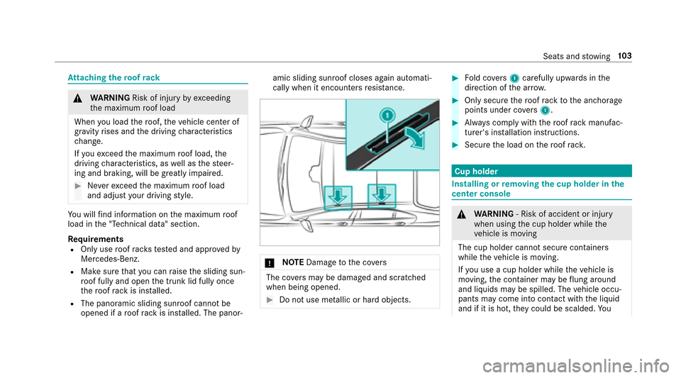 MERCEDES-BENZ E-Class SEDAN 2017 W213 User Guide Attachin gthe roof rack
&
WARNING Risk of injury by exceeding
th em aximum roof load
When youl oad ther oof, thev ehicle center of
gr av ity rises and thed riving characteristics
ch ange.
If yo ue xce