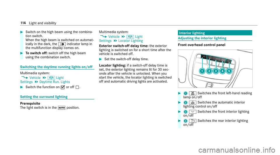 MERCEDES-BENZ E-Class SEDAN 2017 W213 Owners Manual #Switchont he high beam using thec ombina‐
tion switch.
When theh igh beam is switched on automat‐
icall yint he dar k,the_ indicator lam pin
th em ultifunction displa ycomes on.
#To switc hoff:sw