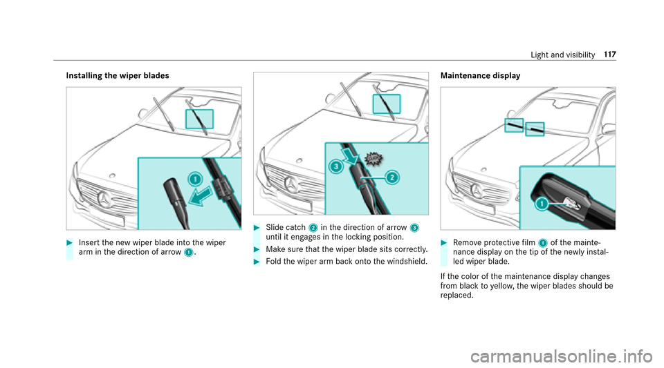 MERCEDES-BENZ E-Class SEDAN 2017 W213 Owners Manual Installingthe wiper blades
#Inser tthe ne wwiper blade int othe wiper
ar mint he direction of ar row1.
#Slide catch 2inthed irection of ar row 3
until it engages in thel ocking position.
#Mak esuret h