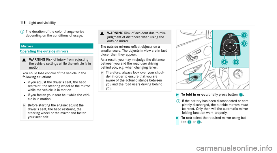 MERCEDES-BENZ E-Class SEDAN 2017 W213 User Guide %The duration of thec olor chang evaries
depending on thec onditions of usage.
Mir rors
Operating theo utside mir rors
&
WARNING Risk of injury from adjusting
th ev ehicle settings while thev ehicle i