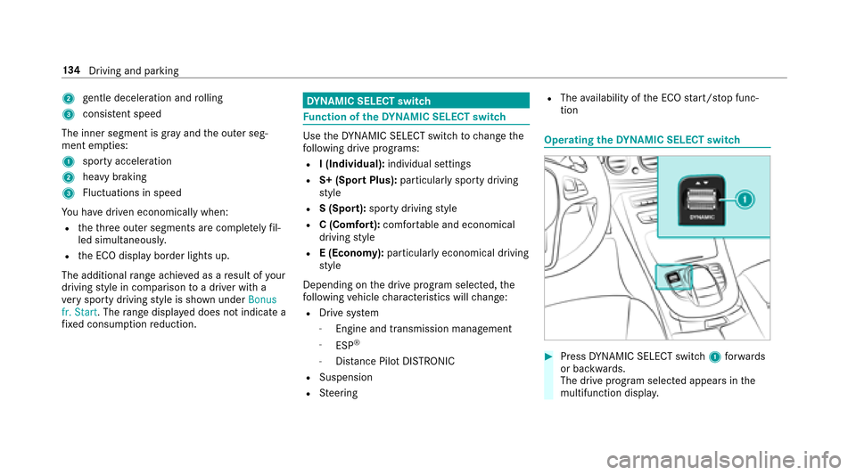 MERCEDES-BENZ E-Class SEDAN 2017 W213 Owners Manual 2gentle deceleration and rolling
3 consis tent speed
The inne rsegment is gr ayand theo uter seg‐
ment em pties:
1 sporty acceleration
2 heavy braking
3 Fluctuation sinspeed
Yo uh ave driven economi