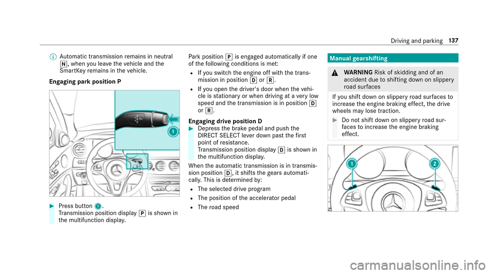 MERCEDES-BENZ E-Class SEDAN 2017 W213 Owners Guide %Automatic transmission remains in neutral
i,w henyoul eave thev ehicle and the
SmartK eyremains in thev ehicle.
Engaging par kposition P
#Press button 1.
Tr ansmission position display jis shown in
t