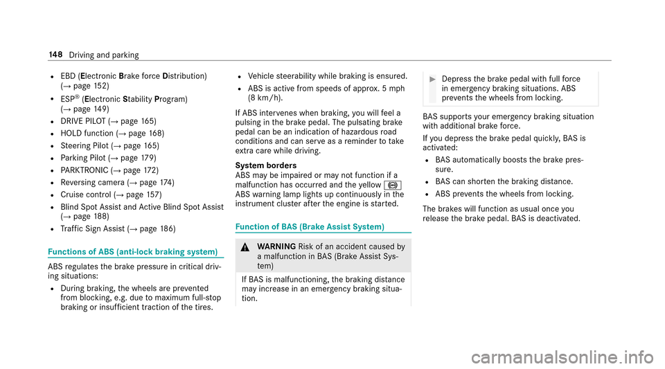 MERCEDES-BENZ E-Class SEDAN 2017 W213 User Guide REBD (Electronic Brakeforce Distribution)
(→pag e152)
RESP®(Electronic Stability Program)
(→pag e149)
RDRIVE PIL OT(→pag e165)
RHOLD function (→pag e168)
RSteering Pilo t(→page165)
RParking