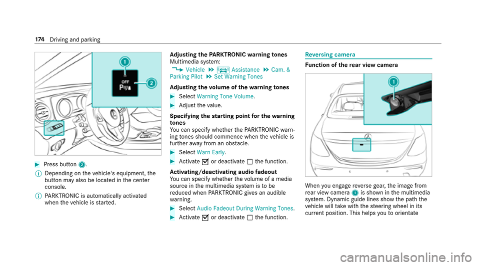 MERCEDES-BENZ E-Class SEDAN 2017 W213 Owners Manual #Press button2.
% Dependin gonthevehicles equipment, the
button ma yalso be located in thec enter
console.
% PARKTRONI Cisa utomatical lyactivated
when thev ehicle is star ted. Ad
justin gthe PARKTRO