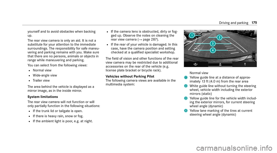 MERCEDES-BENZ E-Class SEDAN 2017 W213 User Guide yourself and toavo id obs tacle sw henb acking
up.
Th er ear vie wcamer aiso nlyan aid. It is no ta
substitut efor your attentio ntothe immediate
sur roundings. The responsibility fors afem aneu‐
ve