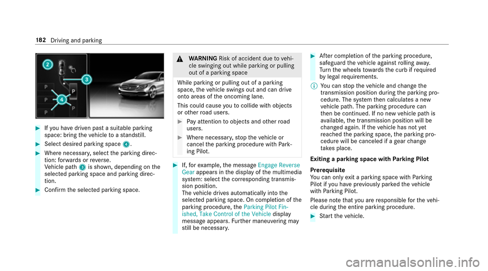 MERCEDES-BENZ E-Class SEDAN 2017 W213 Owners Manual #Ifyo uh ave driven pas tasuitable parking
space: bring thev ehicle toas tandstill.
#Select desired parkin gspace 4.
#Wherenecessar y,select thep arking direc‐
tion :for wa rdsorr everse.
Ve hicle p