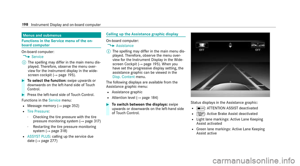 MERCEDES-BENZ E-Class SEDAN 2017 W213 User Guide Menus and submenus
Functions in theS ervice menu of theo n-
boar dcompu ter
On-boar dcomputer:,Service
% The spelling ma ydiffe rint he main menu dis‐
pla yed. Therefore, obser vethem enu over‐
vi