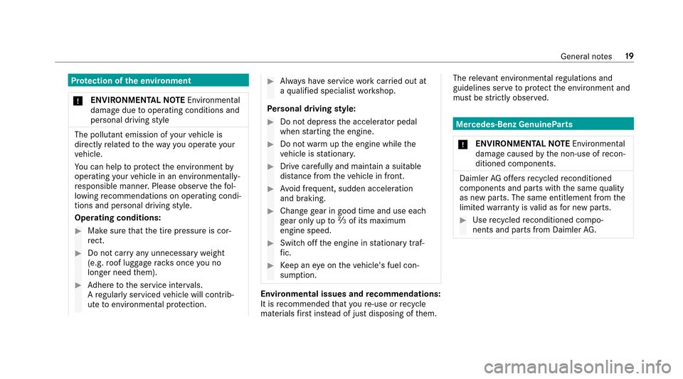 MERCEDES-BENZ E-Class SEDAN 2017 W213 Owners Manual Protection of thee nvironment
* ENVIRONMENTAL
NOTEEnvironmental
damage duetooperating conditions and
personal driving style
The pollutant emission of your vehicle is
directl yrelated tothew ay yo uope