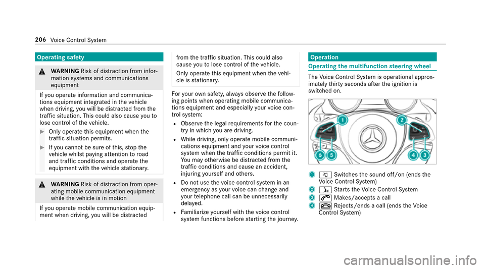 MERCEDES-BENZ E-Class SEDAN 2017 W213 Owners Manual Operating safety
&
WARNING Risk of dist raction from infor‐
mation sy stems and communications
equipment
If yo uo perat einformation and communica‐
tions equipment integ ratedint hevehicle
when dr