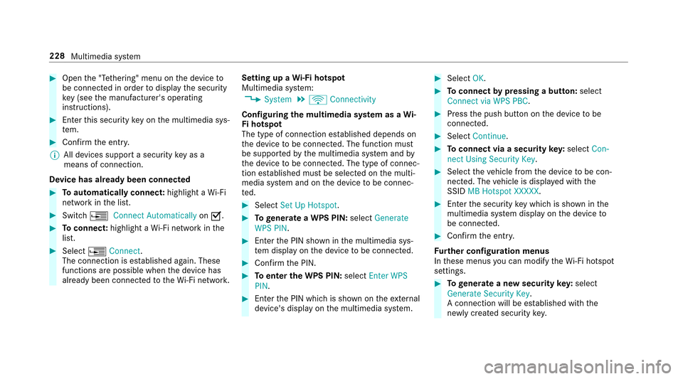 MERCEDES-BENZ E-Class SEDAN 2017 W213 User Guide #Openthe" Tethering" menu on thed evice to
be connec tedino rder todispla ythe security
ke y( see them anufacturers operating
instructions).
#En tert his security keyo nthe multimedia sys‐
te m.
#C