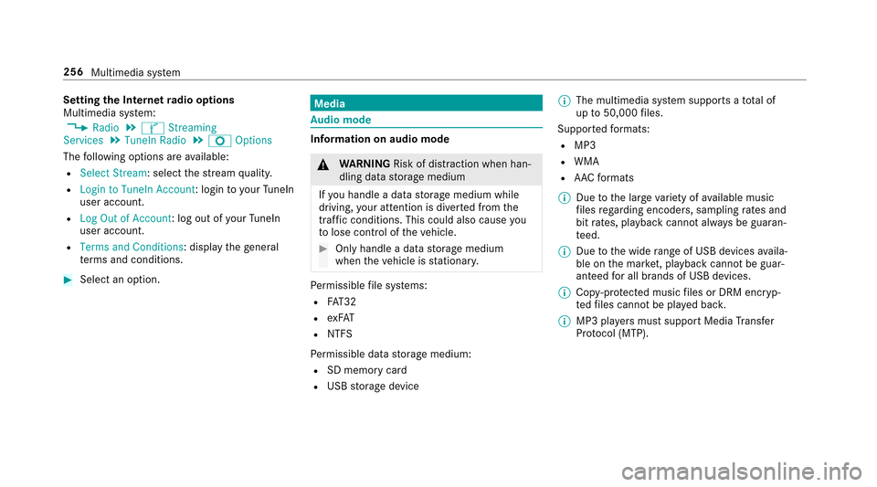 MERCEDES-BENZ E-Class SEDAN 2017 W213 Owners Manual SettingtheI nterne tradio options
Multimedia sy stem:
,Radio.Ý Streaming
Services.TuneIn Radio.Z Options
The following option sareavailable:
RSelect Stream:s electthestre am quality.
RLogin to TuneIn