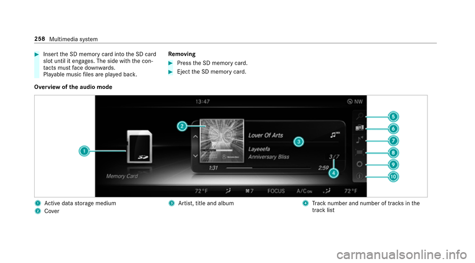 MERCEDES-BENZ E-Class SEDAN 2017 W213 Owners Manual #Insertthe SD memor ycardi ntot he SD card
slo tuntil it engages. The side wit hthe con‐
ta cts mus tface down wards.
Pla yable music files ar eplaye db ack. Re
moving
#Pres sthe SD memor ycard.
#Ej