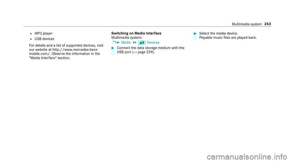 MERCEDES-BENZ E-Class SEDAN 2017 W213 Owners Manual RMP3 player
RUSB devices
Fo rd etails and alistofs uppor tedd evices, visit
our websit eathttp://www.mercedes-benz-
mobile.com/. Obser vethei nformation in the
"Media In terface" section. Switch
ing o
