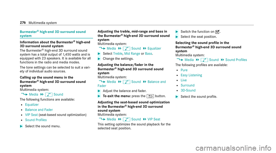 MERCEDES-BENZ E-Class SEDAN 2017 W213 User Guide Burmester®high-end 3D sur round sound
sy stem
Information abou tthe Burmes ter®high-end
3D sur round soun dsystem
The Burmes ter
®high-end 3D sur round sound
sy stem has atotal output of 1,450 watt