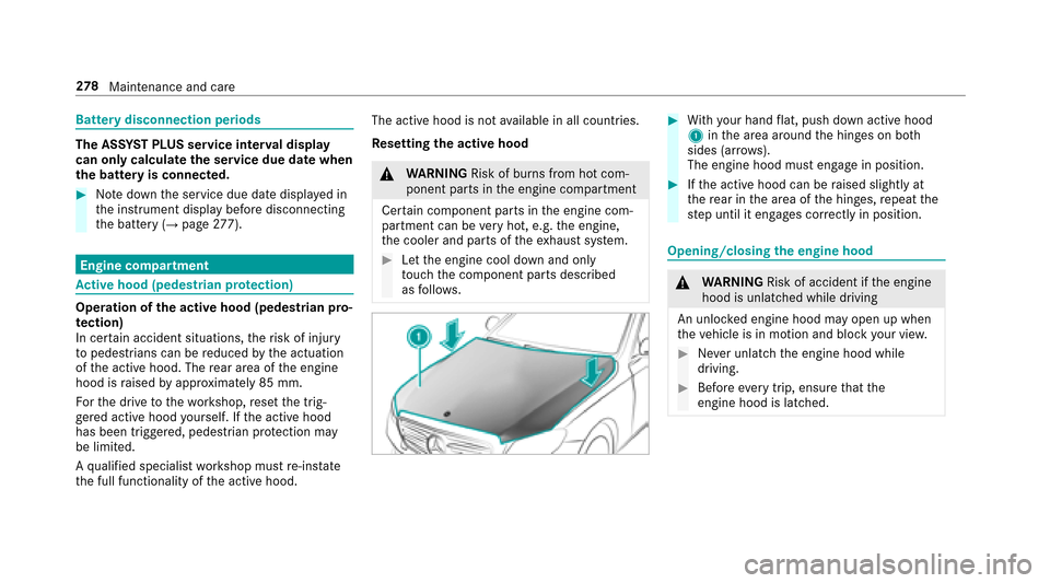 MERCEDES-BENZ E-Class SEDAN 2017 W213 Owners Guide Batterydisconnection periods
The AS SYST PLUS service inter vald isplay
can onl ycalculat ethe serviced uedate when
th eb attery is connected.
#Notedown thes ervice due dat edispla yedi n
th ei nstrum