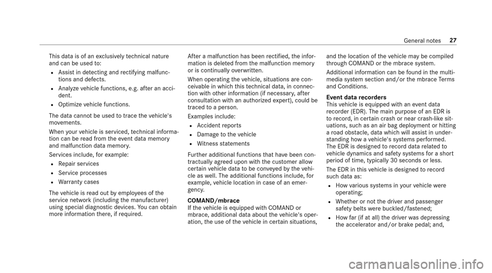 MERCEDES-BENZ E-Class SEDAN 2017 W213 Owners Guide This dataisofane xclusivel ytechnical nature
and can be used to:
RAssi stin de tecting and rectifying malfunc‐
tions and defects.
RAnalyze vehicle functions, e.g. af terana cci‐
dent.
ROptimize ve