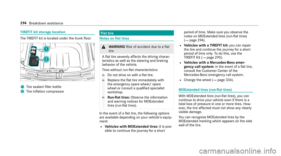MERCEDES-BENZ E-Class SEDAN 2017 W213 User Guide TIREFITkitsto rage location
The TIREFIT kit is located under thet runk floor.
1Ti re sealant filler bottle
2Ti re inflation compressor
Flat tire
Note sonf lat tires
&
WARNING Risk of accident duetoaf 