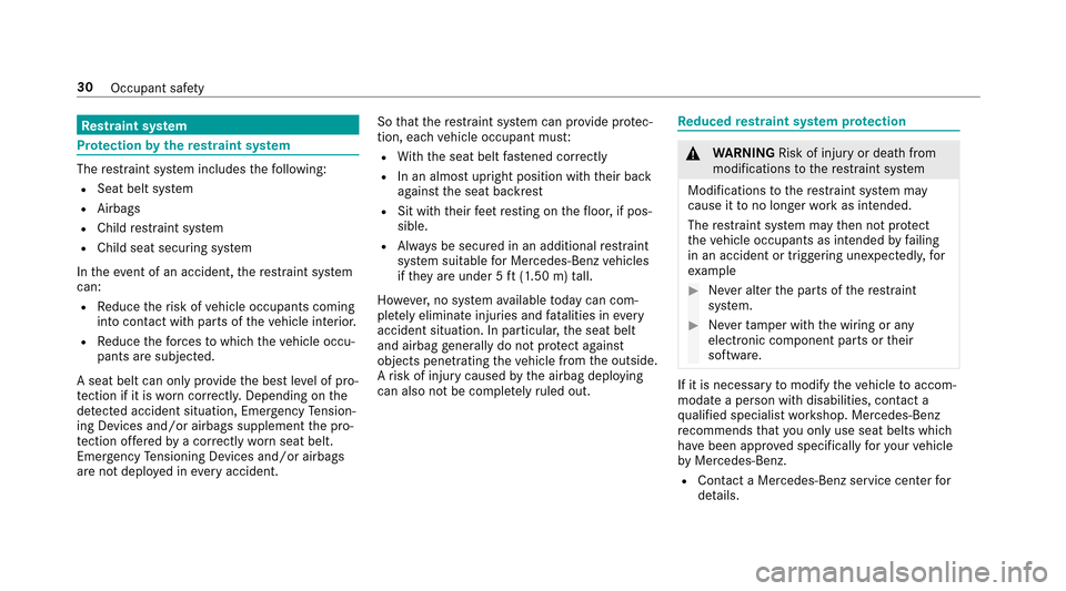 MERCEDES-BENZ E-Class SEDAN 2017 W213 Owners Manual Restra int sy stem
Pr otection byther estraint sy stem
The restra int sy stem includes thef ollowing:
RSeat belt sy stem
RAirbags
RChild restra int sy stem
RChild seat securing sy stem
In thee vent of