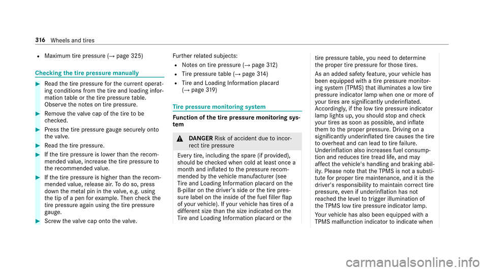 MERCEDES-BENZ E-Class SEDAN 2017 W213 Owners Manual RMaximum tirepressur e(→page325)
Checking thet irep ressur emanually
#Read thet irep ressur efor thec urrent operat‐
ing conditions from thet irea nd loading infor‐
mation table or thet irep res