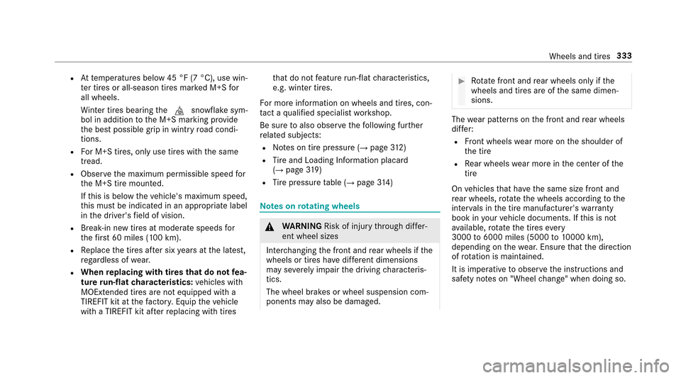 MERCEDES-BENZ E-Class SEDAN 2017 W213 Owners Manual RAttemp eratures belo w45°F(7°C), use win‐
te rt ires or all-seaso ntires mar kedM +Sfor
all wheels.
Wi nter tires bearing thei snowflak esym‐
bol in addition totheM +S marking pr ovide
th eb es