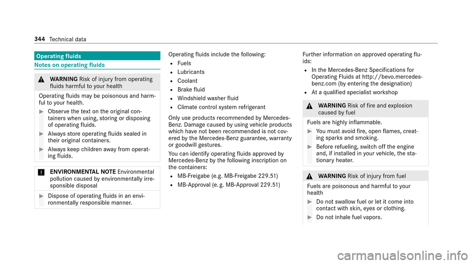 MERCEDES-BENZ E-Class SEDAN 2017 W213 Owners Manual Operatingfluids
Note sono perating fluids
&
WARNING Risk of injury from operating
fl uids harmful to your health
Operatin gfluids ma ybepoisonous and harm‐
ful to yo ur health.
#Obser vethet extont 