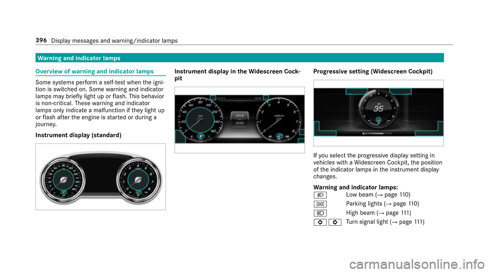 MERCEDES-BENZ E-Class SEDAN 2017 W213 Owners Manual Warning and indicator lamps
Overvie wofwarninga nd indicator lamps
Somesystems per form aself-tes twhen thei gni‐
tion is switched on. Some warning and indicator
lamps ma ybriefly light up or flash.