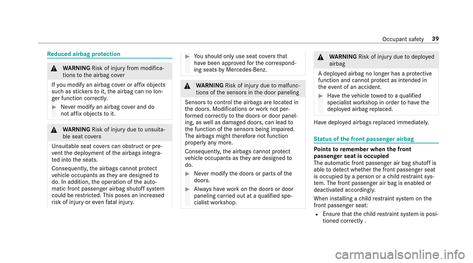 MERCEDES-BENZ E-Class SEDAN 2017 W213 Owners Manual Reduce dairbag pr otection
&
WARNING Risk of injury from modifica‐
tions tothea irbag co ver
If yo um odify an airbag co verora ffix objects
suc hass tickers to it,thea irbag can no lon‐
ge rfunct