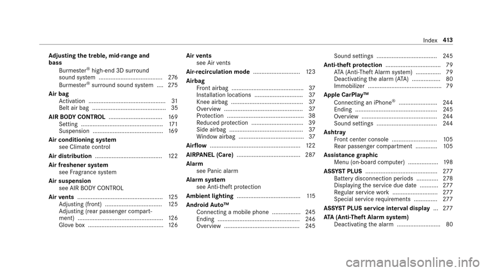 MERCEDES-BENZ E-Class SEDAN 2017 W213 Service Manual Adjustin gthe treble ,mid-rang ea nd
bass
Burmes ter
®high-end 3D sur round
sounds ystem. ..................................... 276
Burmes ter
®sur round sounds ystem. ...2 75
Air bag Activation ...