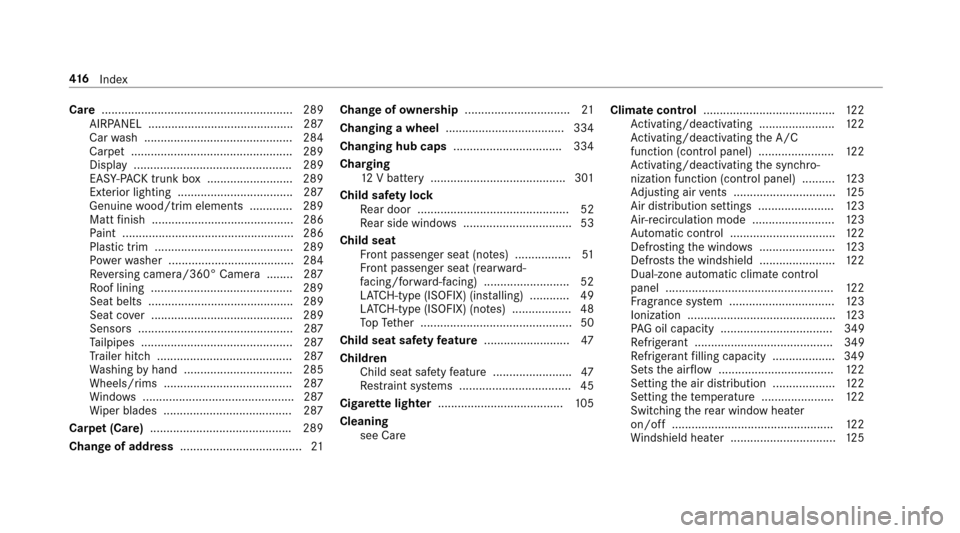 MERCEDES-BENZ E-Class SEDAN 2017 W213 User Guide Care.......................................................... 289
AIRPANEL ............................................ 287
Car wash ............................................. 284
Carpe t.........