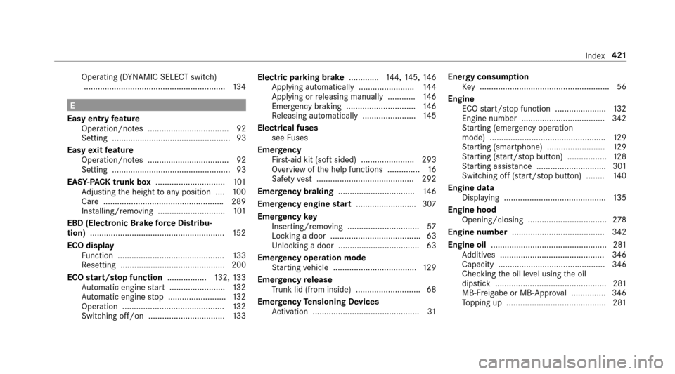 MERCEDES-BENZ E-Class SEDAN 2017 W213 User Guide Operating (DYNAMIC SELECT switch).............................................................1 34
E
Easy entr yfeature
Operation/n otes ................................... 92
Settin g................