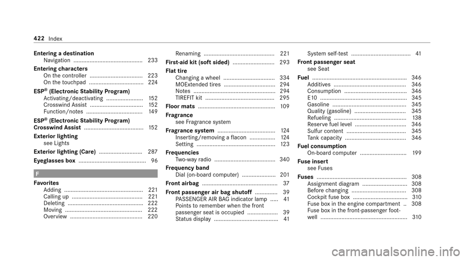 MERCEDES-BENZ E-Class SEDAN 2017 W213 Owners Manual Enteringadestination
Na vigation ...........................................2 33
Entering characters
On thec ontroller ................................. 223
On thet ouchpad ........................... MERCEDES-BENZ E-Class SEDAN 2017 W213 Owners Manual Enteringadestination
Na vigation ...........................................2 33
Entering characters
On thec ontroller ................................. 223
On thet ouchpad ...........................